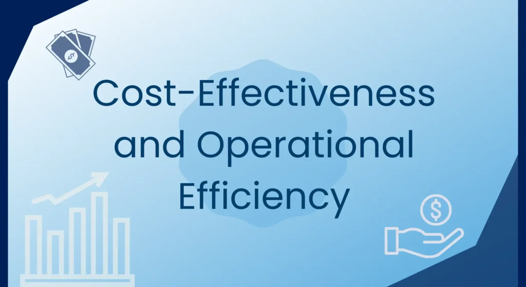 Cost-Effective and Operational Efficiency