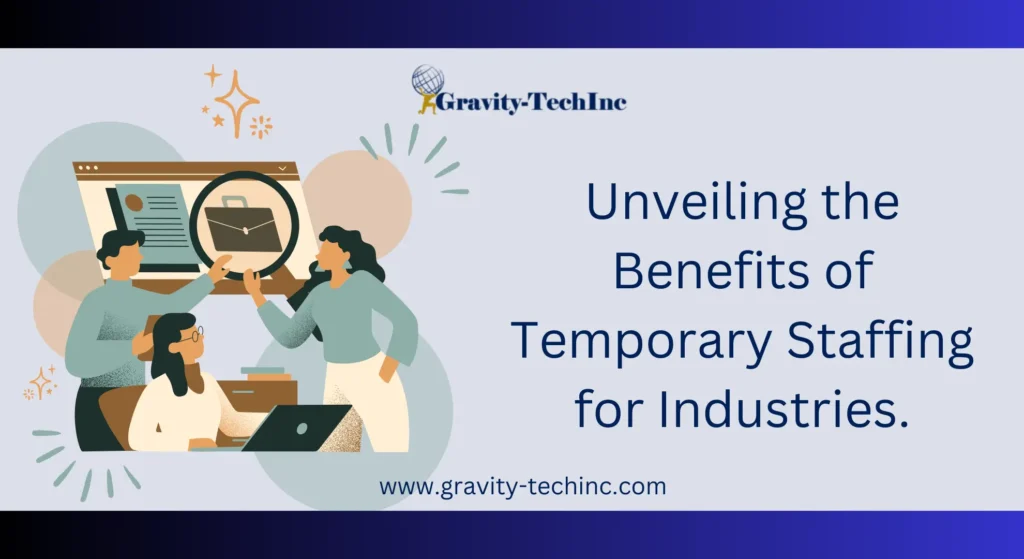 unveiling the benefits of temporary staffing agency in industries